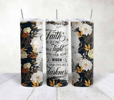 Faith Is Seeing Light with Your Heart| 20 oz Stainless Steel Tumbler - Radiant Reflections