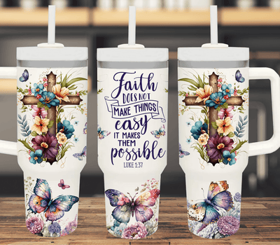 Faith Those Not Make Things Easy|40oz Tumbler S.S. - Radiant Reflections