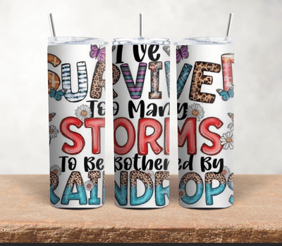 I've Survived To Many Storms| 20oz Stainless Steel Tumbler - Radiant Reflections
