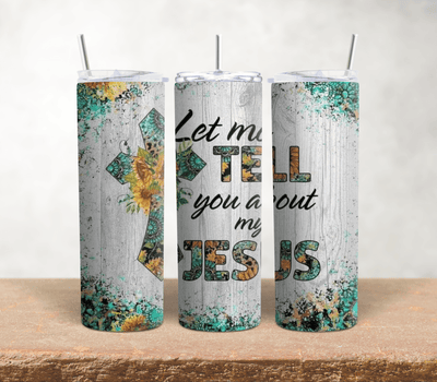 Let Me Tell You About My Jesus|20oz Stainless Steel Tumbler - Radiant Reflections
