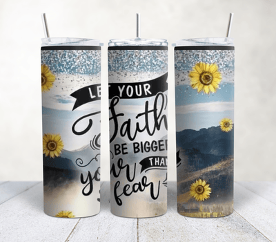 Let Your Faith Be Bigger than Your Fear|20oz Stainless Steel Tumbler - Radiant Reflections