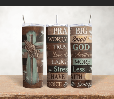 Pray Big| Worry Small| 20oz Stainless Steel Tumblers - Radiant Reflections