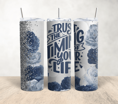 Trust The timing Of your life|20oz Stainless Steel Tumbler - Radiant Reflections