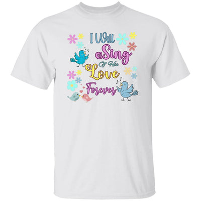I Will Sing Of His Love |5.3 oz. T-Shirt - Radiant Reflections
