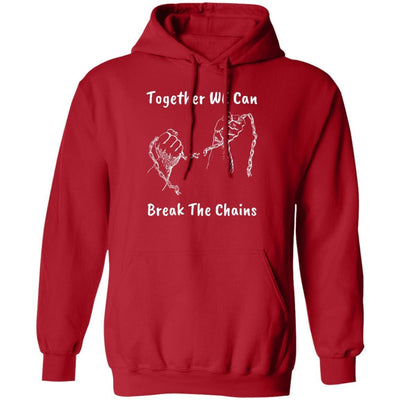 Together We Can Break the Chains | Pullover Hoodie - Radiant Reflections