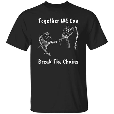 Together We Can Break The Chains | T-Shirt - Radiant Reflections